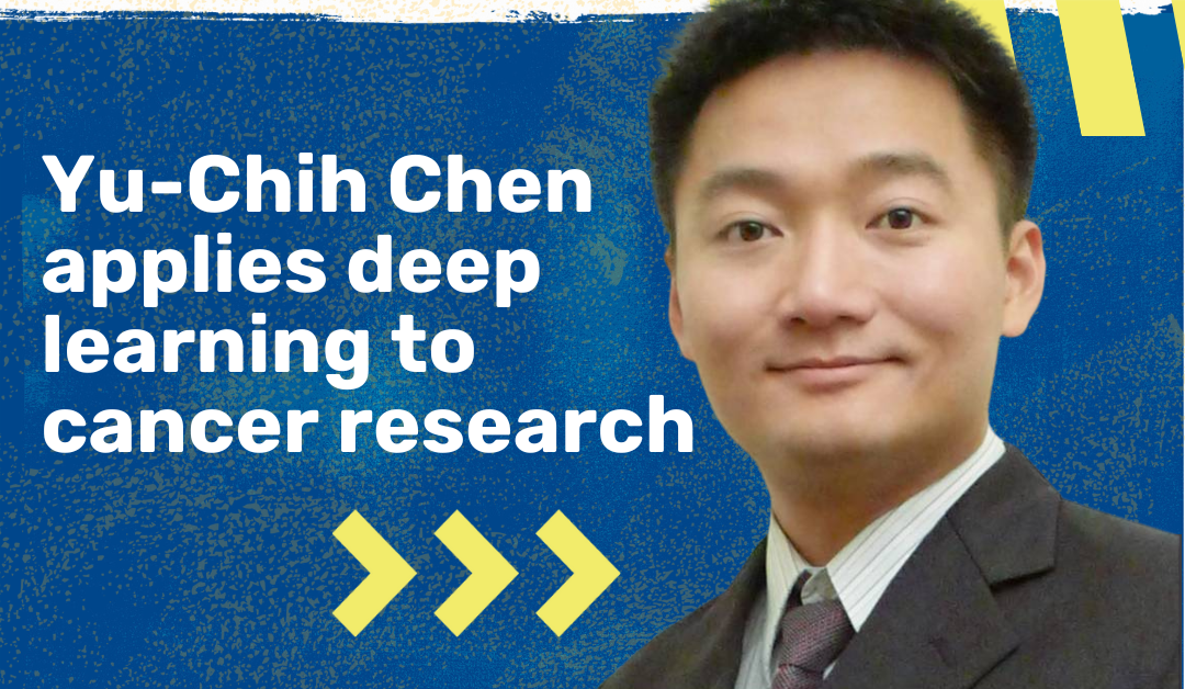 Yu-Chih Chen unlocks the power of deep learning to improve cancer research 