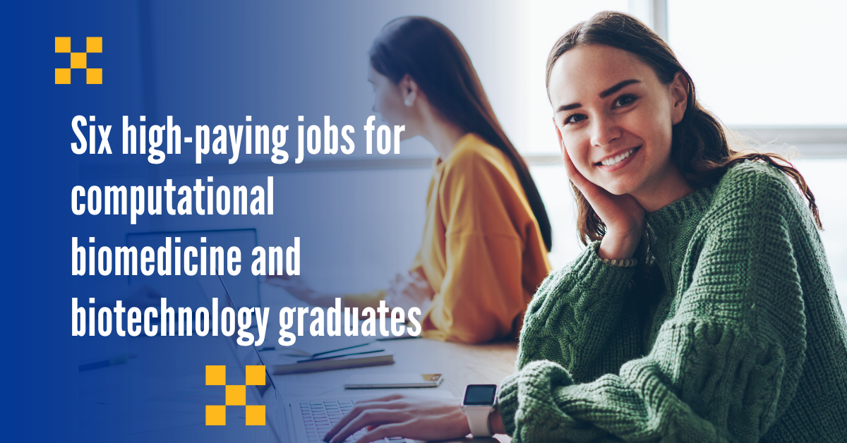 six high-paying jobs for comptuational biomedicine and biotechnology graduates