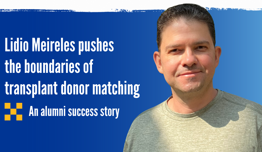 Fighting lymphoma inspired alumnus Lidio Meireles to push the boundaries of transplant donor matching