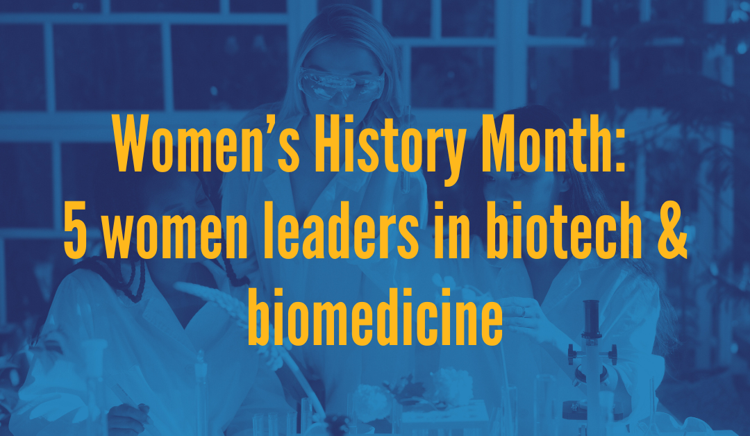 5 women leaders in biotechnology and biomedicine