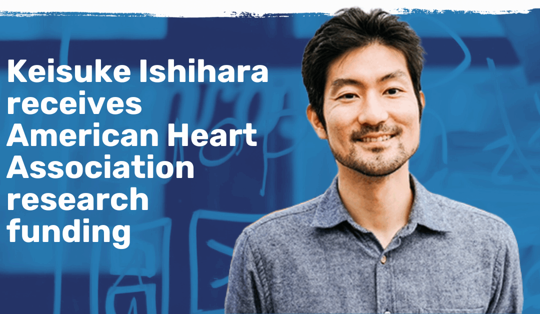 Keisuke Ishihara receives American Heart Association research funding